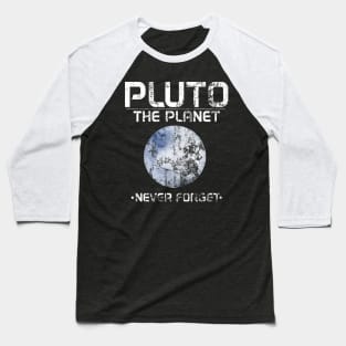 Cute Pluto The Planet - Never Forget Distressed Baseball T-Shirt